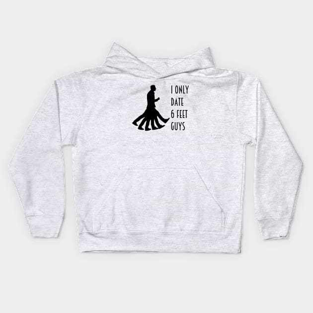 I Only Date 6 Feet Guys Kids Hoodie by inotyler